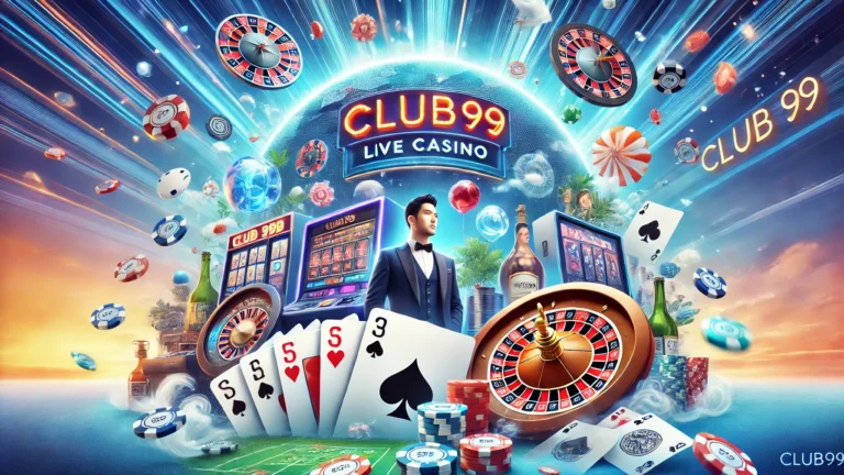 如何在Club99享受最受欢迎的真人娱乐场游戏